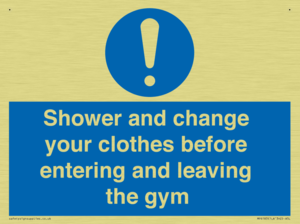 Shower and change your clothes before entering and leaving the gym